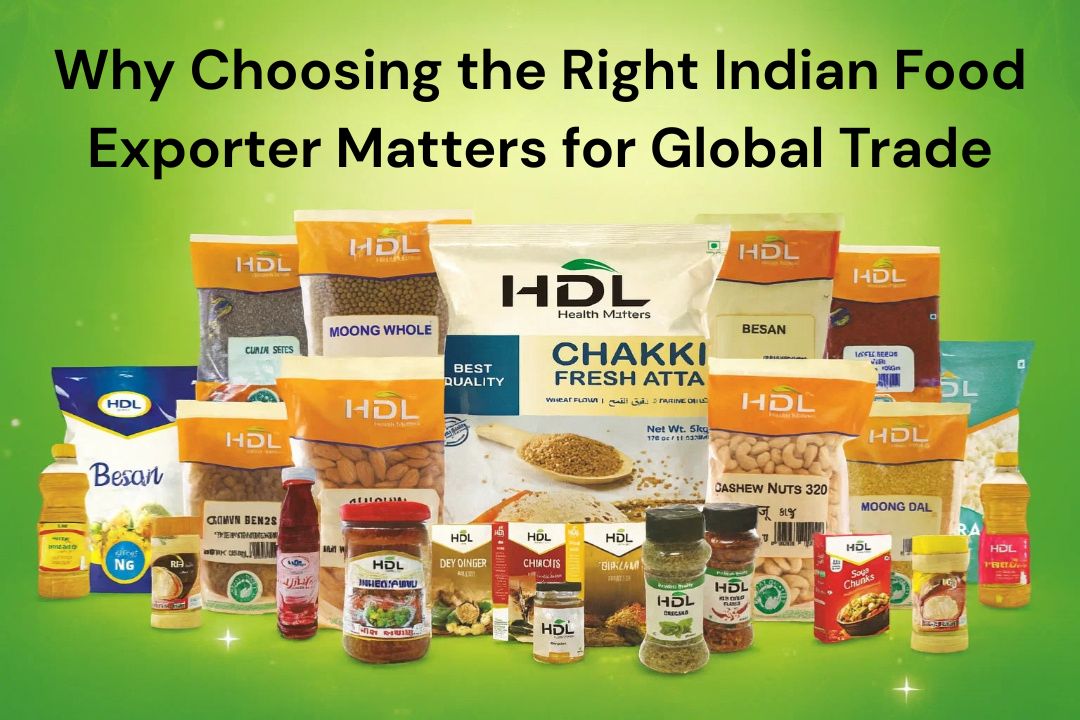Why Choosing the Right Indian Food Exporter Matters for Global Trade